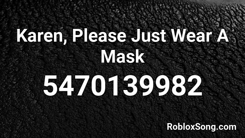 Karen, Please Just Wear A Mask Roblox ID