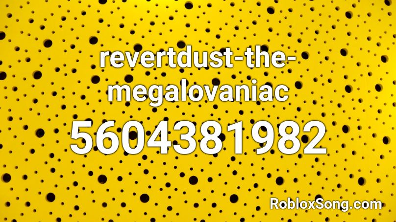 revertdust-the-megalovaniac Roblox ID