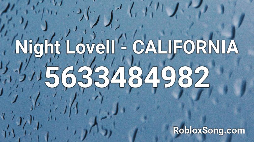 Night LovelI - CALIFORNIA Roblox ID