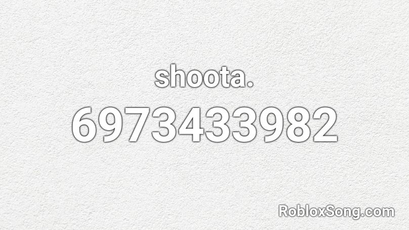 shoota. Roblox ID