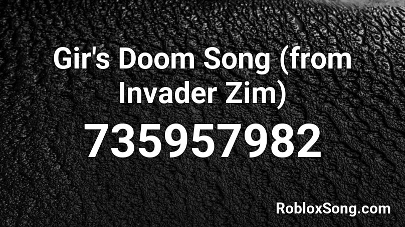 Gir S Doom Song From Invader Zim Roblox Id Roblox Music Codes - doom theme roblox id