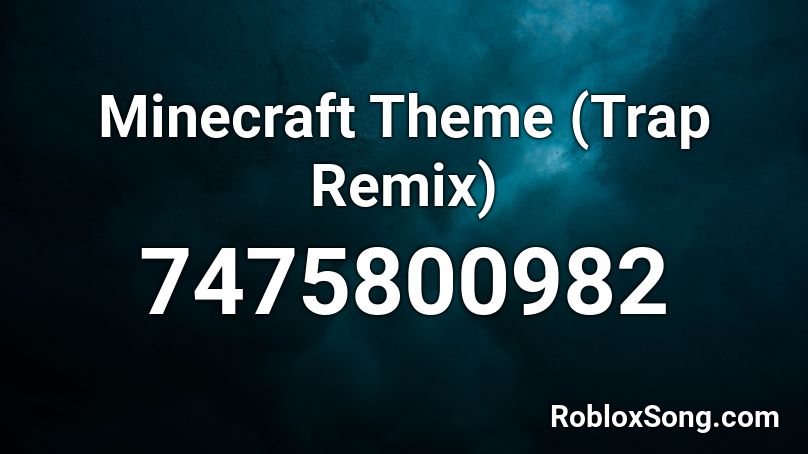 Minecraft Theme (Trap Remix) Roblox ID