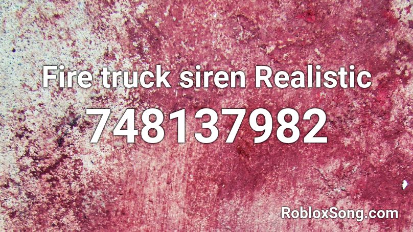 Fire truck siren Realistic Roblox ID