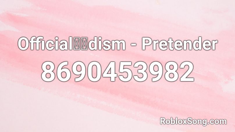 Official髭男dism - Pretender Roblox ID