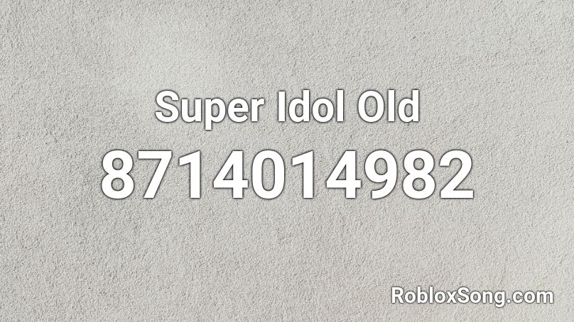 Super Idol Old Roblox ID