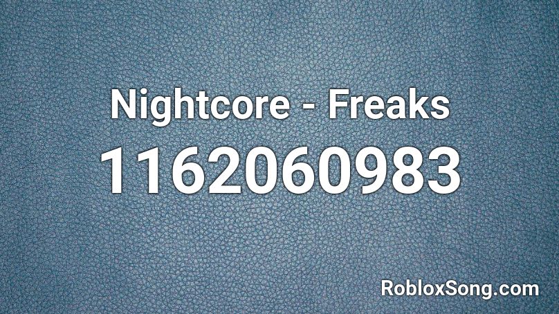 Nightcore - Freaks Roblox ID
