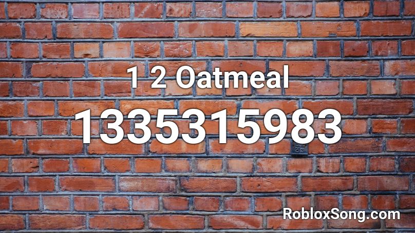 1 2 Oatmeal Roblox ID