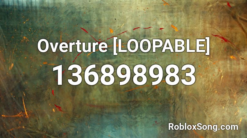 Overture [LOOPABLE] Roblox ID