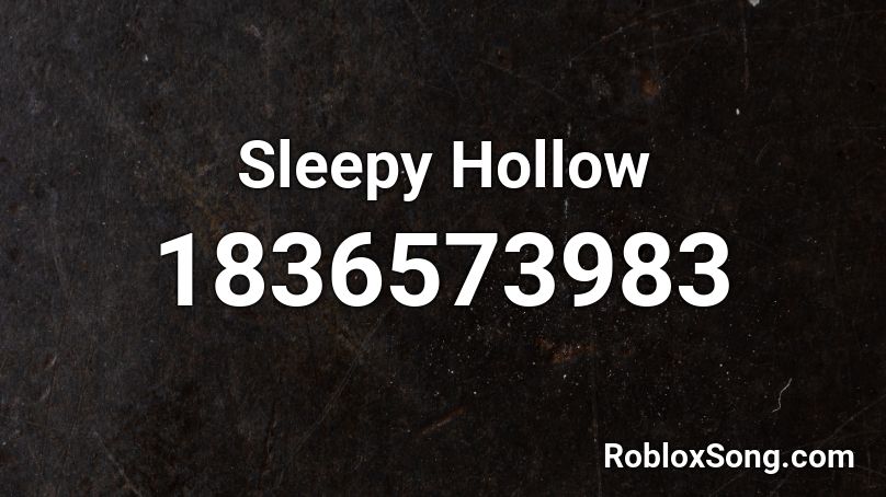 Sleepy Hollow Roblox ID