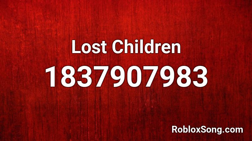 Lost Children Roblox ID