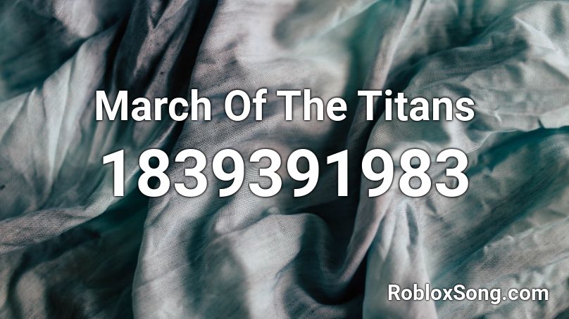 March Of The Titans Roblox ID