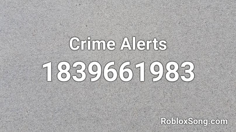 Crime Alerts Roblox ID