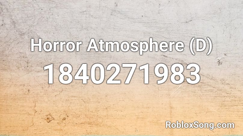 Horror Atmosphere (D) Roblox ID