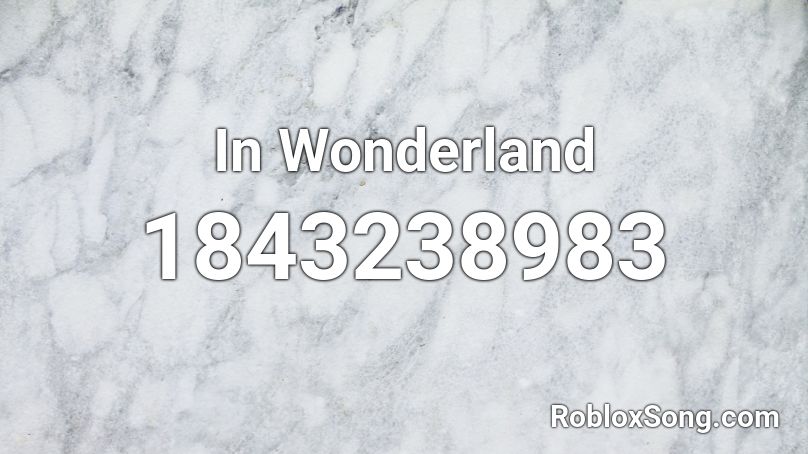 In Wonderland Roblox ID