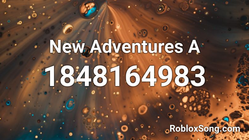 New Adventures A Roblox ID