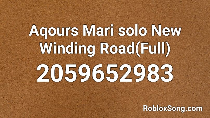 Aqours Mari solo New Winding Road(Full) Roblox ID