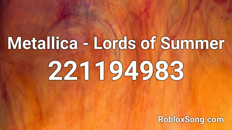 Metallica - Lords of Summer Roblox ID