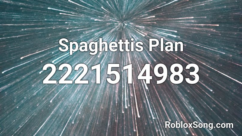 Spaghettis Plan Roblox ID