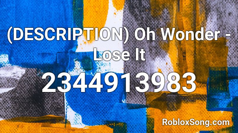 (DESCRIPTION) Oh Wonder - Lose It Roblox ID