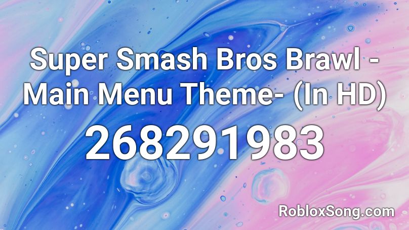 Super Smash Bros Brawl -Main Menu Theme- (In HD) Roblox ID