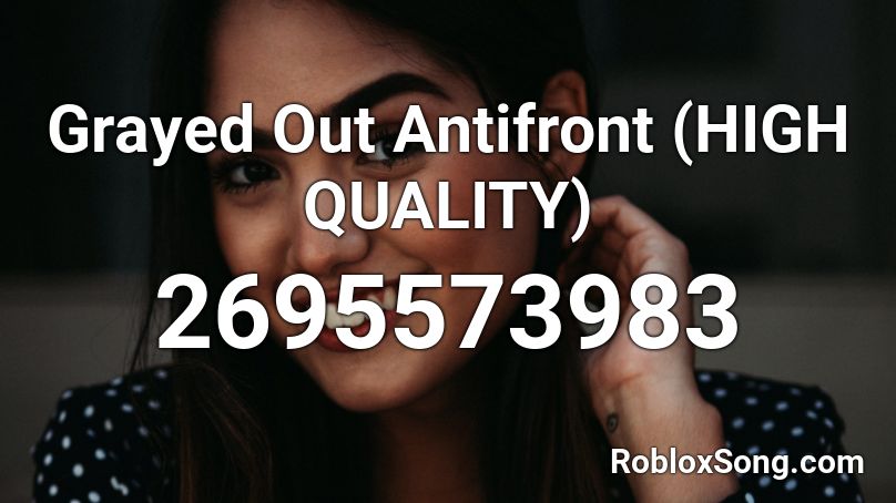 Grayed Out Antifront (HIGH QUALITY) Roblox ID