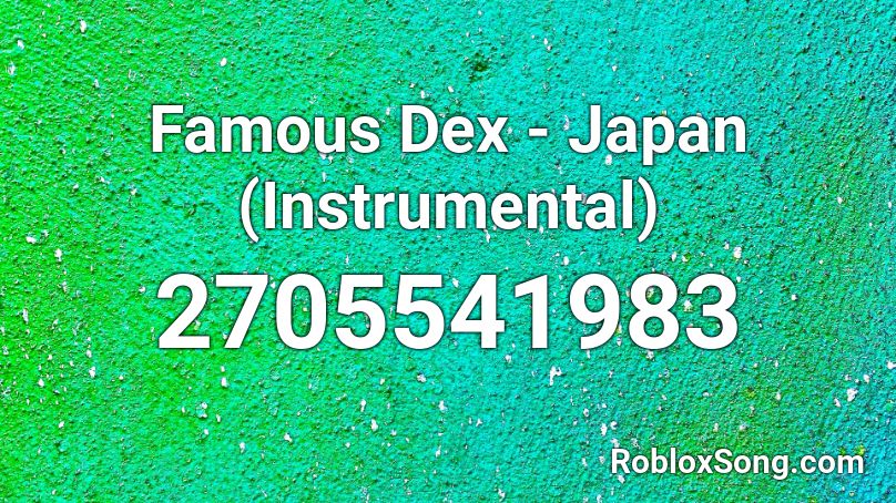 Famous Dex - Japan (Instrumental) Roblox ID