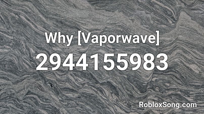 Why Vaporwave Roblox Id Roblox Music Codes - vaporwave roblox id