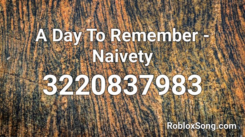 A Day To Remember - Naivety  Roblox ID