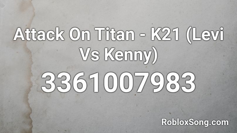 Attack On Titan K21 Levi Vs Kenny Roblox Id Roblox Music Codes - tenikk hq picture id roblox