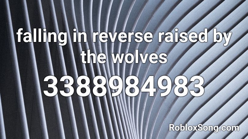 falling in reverse raised by the wolves Roblox ID