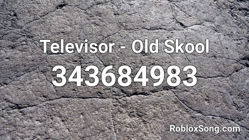 Televisor - Old Skool Roblox ID