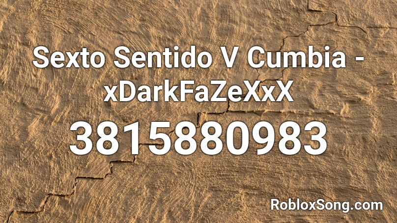 Sexto Sentido V Cumbia -xDarkFaZeXxX Roblox ID