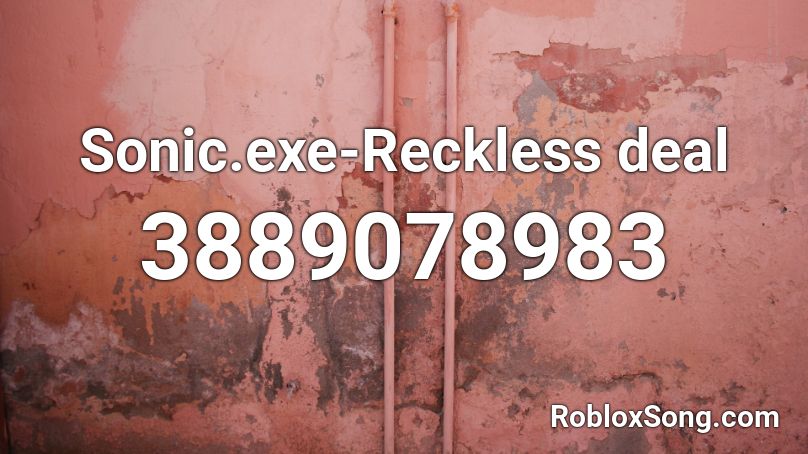 Sonic.exe-Reckless deal Roblox ID