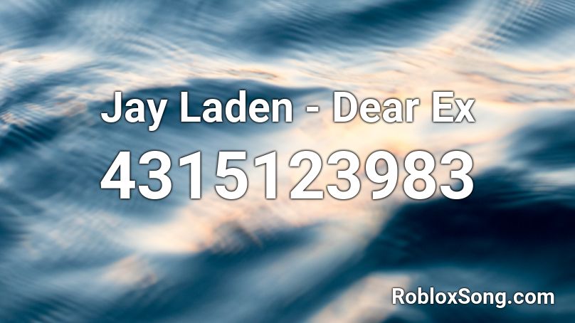 Jay Laden - Dear Ex  Roblox ID