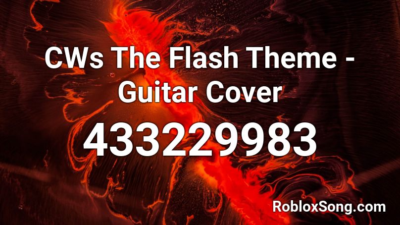 CWs The Flash Theme - Guitar Cover Roblox ID