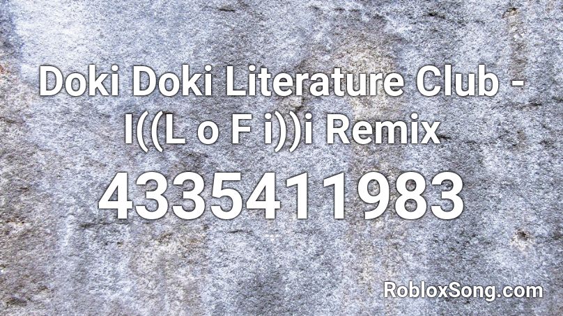 Doki Doki Literature Club I L O F I I Remix Roblox Id Roblox Music Codes - roblox doki doki literature club song id