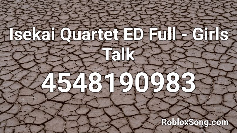 Isekai Quartet ED Full - Girls Talk Roblox ID