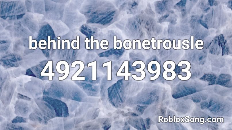 behind the bonetrousle Roblox ID