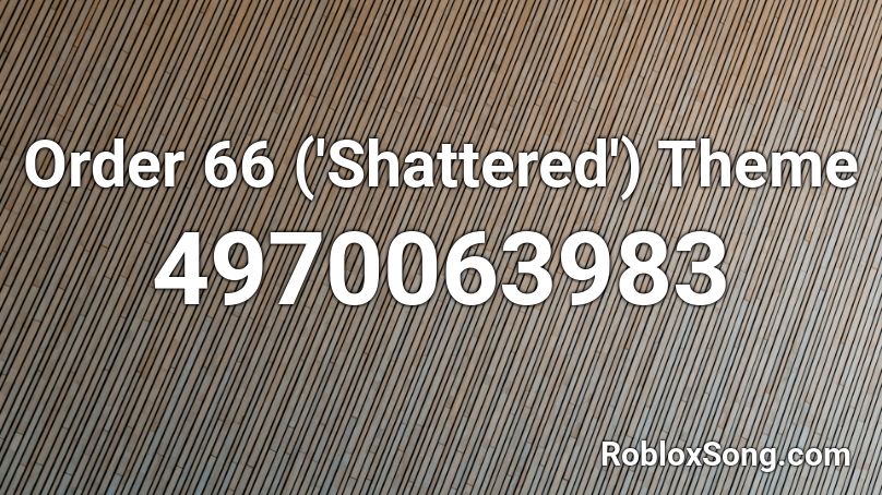 Order 66 ('Shattered') Theme Roblox ID