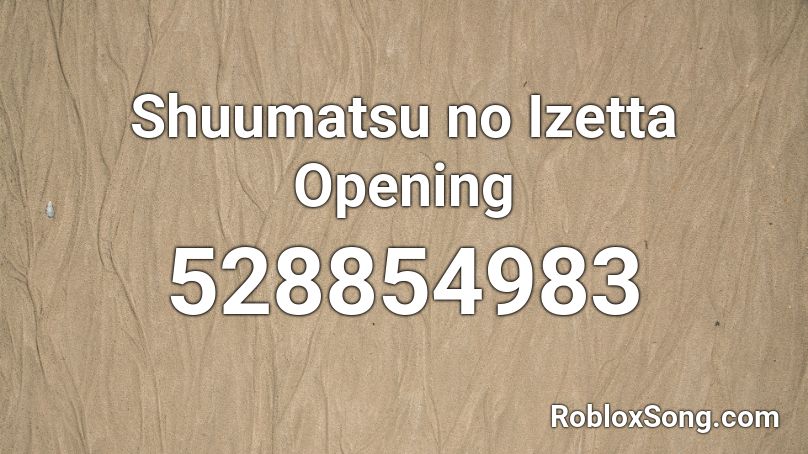 Shuumatsu no Izetta Opening Roblox ID