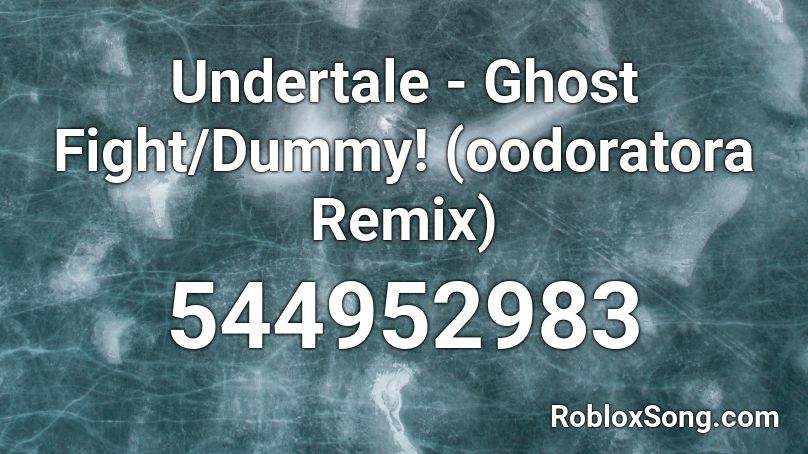 Undertale - Ghost Fight/Dummy! (oodoratora Remix) Roblox ID