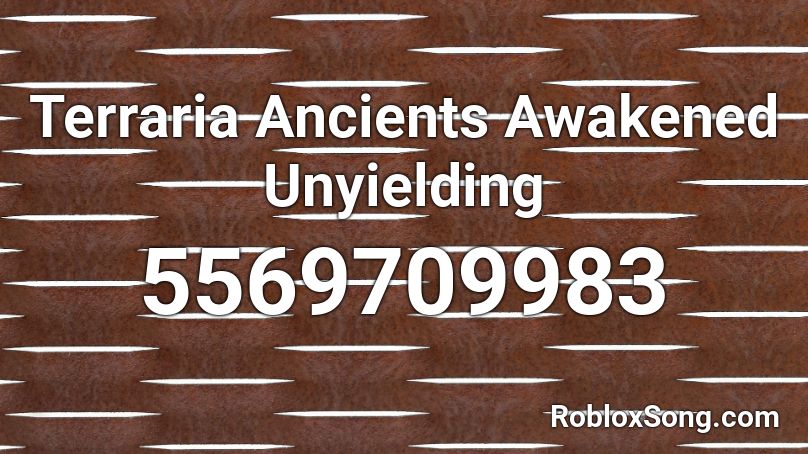 Unyielding (FORMER ANCIENTS AWAKENED) Roblox ID