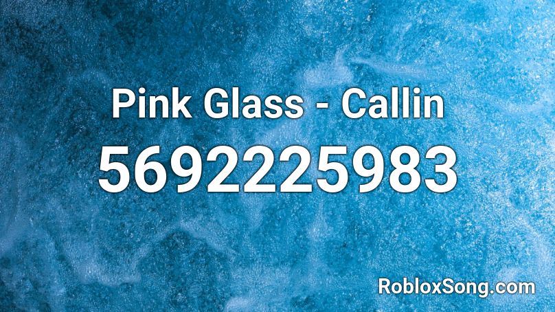 Pink Glass - Callin Roblox ID