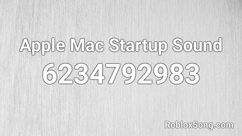 Apple Mac Startup Sound Roblox ID
