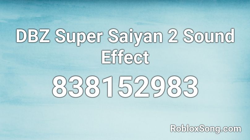 DBZ Super Saiyan 2 Sound Effect Roblox ID