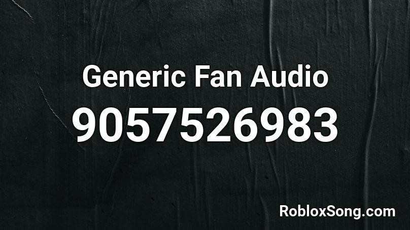 Generic Fan Audio Roblox ID