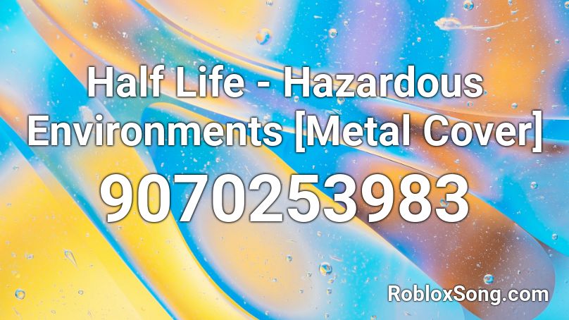 Half Life - Hazardous Environments [Metal Cover] Roblox ID