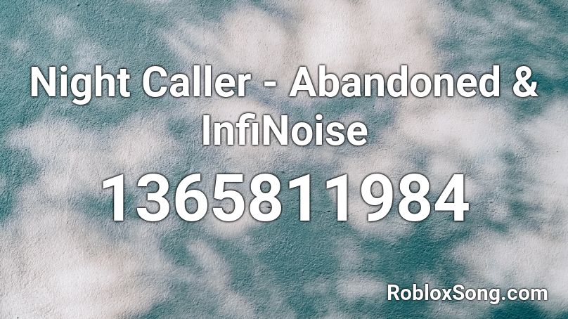 Night Caller - Abandoned & InfiNoise Roblox ID