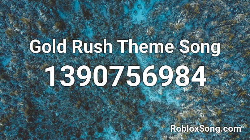 Gold Rush Theme Song Roblox ID