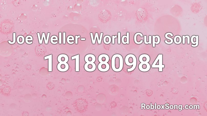 Joe Weller- World Cup Song Roblox ID